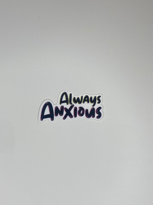 Always Anxious Sticker